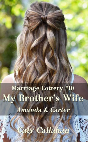 Marriage Lottery 10 My Brother's Wife by Caty Callahan, Wholesome romances for everyone | MarriageLottery.com