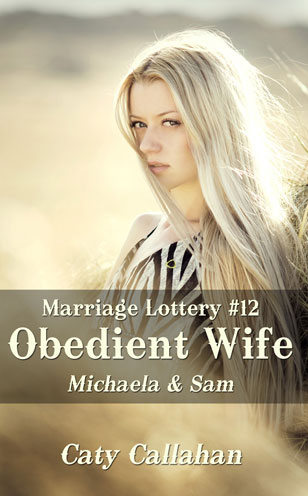 Marriage Lottery 12 Obedient Wife by Caty Callahan, Wholesome romances for everyone | MarriageLottery.com