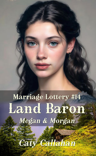 Marriage Lottery 14 Land Baron by Caty Callahan, Wholesome romances for everyone | MarriageLottery.com