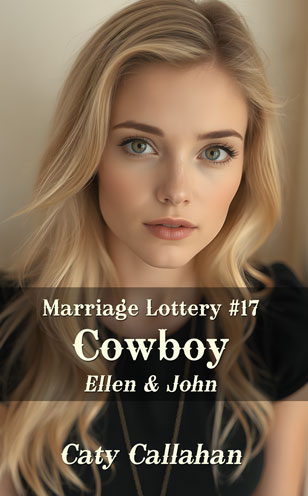 Marriage Lottery #17 Cowboy by Caty Callahan | MarriageLottery.com