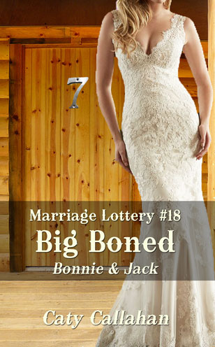 Marriage Lottery #18 Big Boned by Caty Callahan | MarriageLottery.com