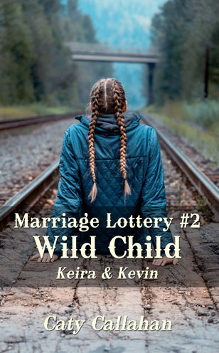 Marriage Lottery #2 Wild Child by Caty Callahan | MarriageLottery.com