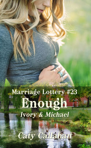 Marriage Lottery 23 Enough by Caty Callahan, Wholesome romances for everyone | MarriageLottery.com