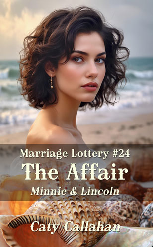 Marriage Lottery 24 The Affair by Caty Callahan, Wholesome romances for everyone | MarriageLottery.com