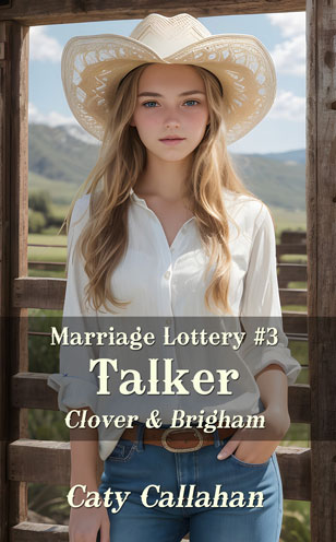Marriage Lottery 3 Talker by Caty Callahan, Wholesome romances for everyone | MarriageLottery.com