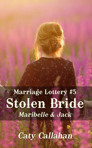 Marriage Lottery 5 Stolen Bride by Caty Callahan, Wholesome romances for everyone | MarriageLottery.com