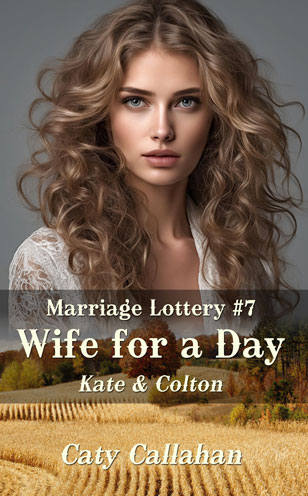 Marriage Lottery 7 Wife for a Day by Caty Callahan, Wholesome romances for everyone | MarriageLottery.com