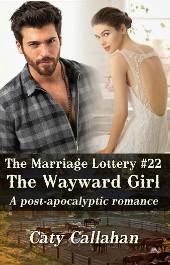 Marriage Lottery 22 The Wayward Girl by Caty Callahan | Sweet romances for couples