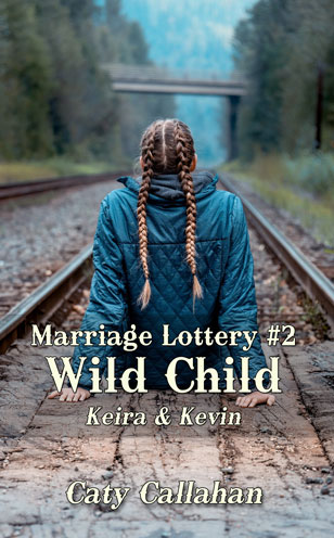 Marriage Lottery #2 Wild Child by Caty Callahan | MarriageLottery.com